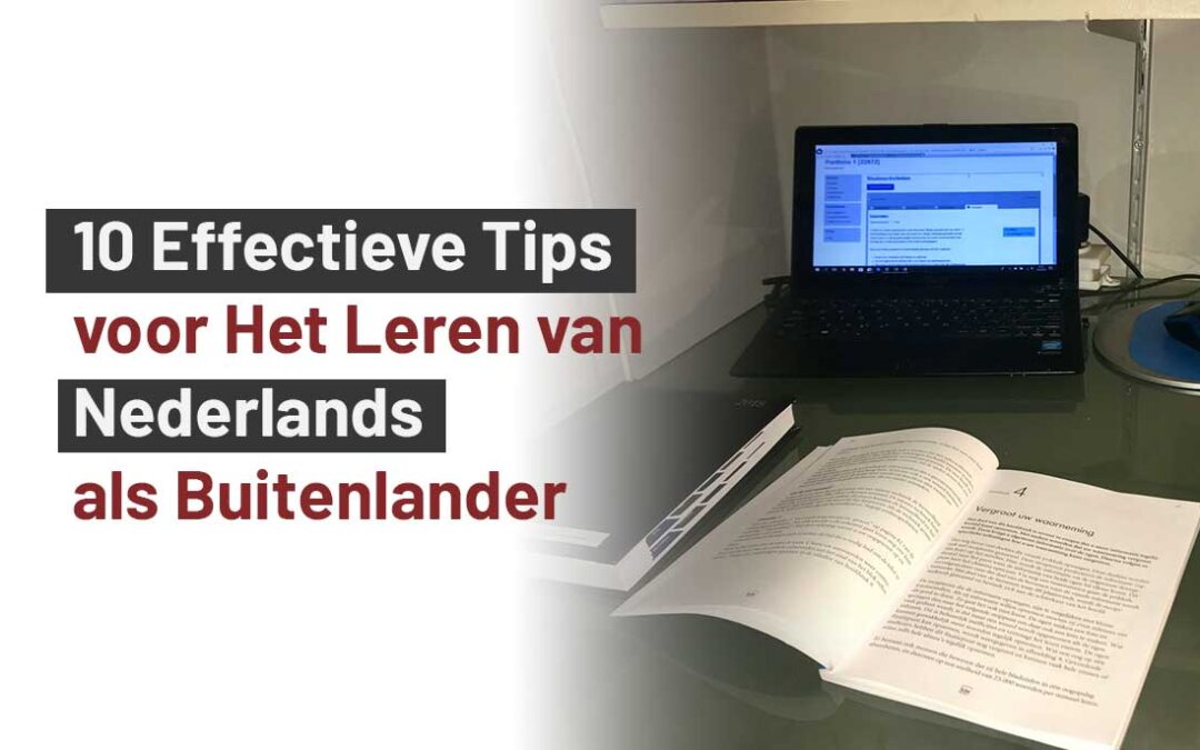 10 Effectieve Tips voor Het Leren van Nederlands als Buitenlander